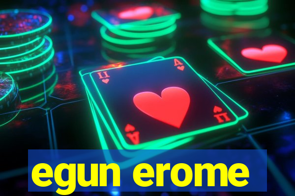 egun erome